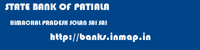 STATE BANK OF PATIALA  HIMACHAL PRADESH SOLAN SAI SAI  banks information 